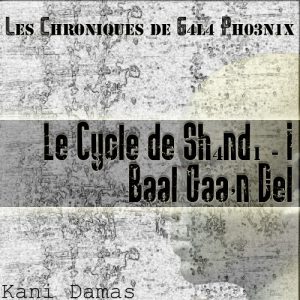 Baixar Le Cycle de Shandi – Baal Gaa’n Del (Les Chroniques de Gala Phoenix t. 1) (French Edition) pdf, epub, eBook