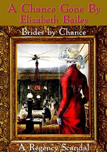Baixar A Chance Gone By: Brides by Chance Book Two – A Regency Scandal (English Edition) pdf, epub, eBook