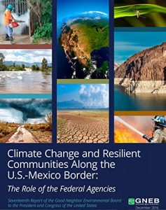 Baixar Climate Change and Resilient Communities Along the U.S. – Mexico Border: The Role of the Federal Agencies (December 2016) (English Edition) pdf, epub, eBook