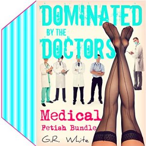 Baixar MEDICAL FETISH BUNDLE – Dominated by the Doctors: Five-Book Collection (Naughty Clinic, Books 9-13) (English Edition) pdf, epub, eBook