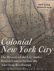 Baixar Colonial New York City: The History of the City under British Control before the American Revolution (English Edition) pdf, epub, eBook