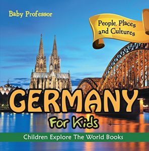 Baixar Germany For Kids: People, Places and Cultures – Children Explore The World Books pdf, epub, eBook