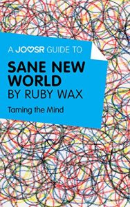 Baixar A Joosr Guide to… Sane New World by Ruby Wax: Taming the Mind pdf, epub, eBook