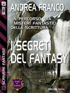 Baixar I segreti del Fantasy: Scrivere Fantasy 1 (Scuola di scrittura Scrivere Fantasy) pdf, epub, eBook