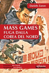 Baixar Mass Games. Fuga dalla Corea del Nord (Orienti) pdf, epub, eBook