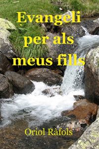 Baixar Evangeli per als meus fills: Com acostar-se a l’Evangeli des del dia a dia (Catalan Edition) pdf, epub, eBook
