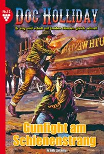 Baixar Doc Holliday 12 – Western: Gunfight am Schienenstrang (German Edition) pdf, epub, eBook
