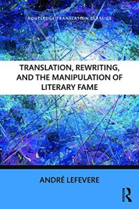 Baixar Translation, Rewriting, and the Manipulation of Literary Fame (Routledge Translation Classics) pdf, epub, eBook