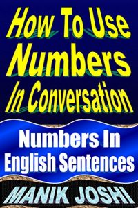 Baixar How to Use Numbers in Conversation: Numbers in English Sentences (English Daily Use Book 9) (English Edition) pdf, epub, eBook
