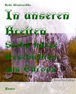 Baixar In unseren Breiten: Sechs kurze Geschichten aus Europa (German Edition) pdf, epub, eBook