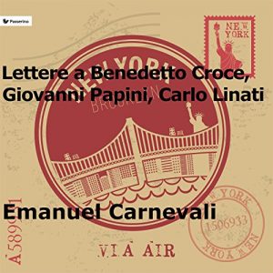 Baixar Lettere a Benedetto Croce, Giovanni Papini e Carlo Linati pdf, epub, eBook