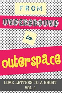 Baixar from underground to outerspace: love letters to a ghost: vol. 1 (English Edition) pdf, epub, eBook
