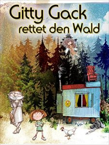 Baixar Gitty Gack rettet den Wald: Eine Geschichte zum Mitgackern (German Edition) pdf, epub, eBook