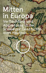 Baixar Mitten in Europa: Verflechtung und Abgrenzung in der Schweizer Geschichte (German Edition) pdf, epub, eBook