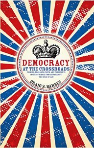 Baixar Democracy at the Crossroads: Princes, Peasants, Poets, and Presidents in the Struggle for (and against) the Rule of Law (Speaker&#8217;s Corner) pdf, epub, eBook