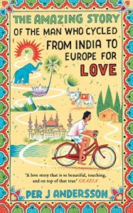 Baixar The Amazing Story of the Man Who Cycled from India to Europe for Love pdf, epub, eBook