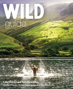 Baixar Wild Guide Lake District and Yorkshire Dales: Hidden Places and Great Adventures – Including Bowland and South Pennines (English Edition) pdf, epub, eBook