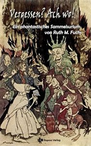 Baixar Vergessen? Ach wo!: Ein phantastisches Sammelsurium (German Edition) pdf, epub, eBook