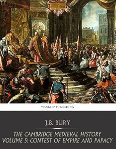 Baixar The Cambridge Medieval History Volume 5: Contest of Empire and Papacy (English Edition) pdf, epub, eBook