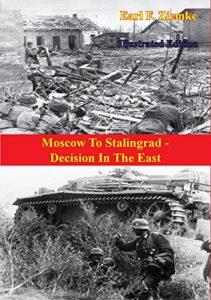 Baixar Moscow To Stalingrad – Decision In The East [Illustrated Edition] (The Russian Campaign of World War Two Book 1) (English Edition) pdf, epub, eBook