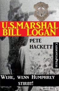 Baixar U.S. Marshal Bill Logan 14: Wehe, wenn Humphrey stirbt! (German Edition) pdf, epub, eBook