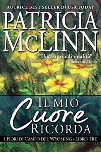 Baixar Il Mio Cuore Ricorda (Serie I Fiori di Campo del Wyoming Vol. 4) (Italian Edition) pdf, epub, eBook