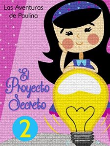 Baixar El Proyecto Secreto: Las Aventuras de Paulina (Spanish Edition) pdf, epub, eBook