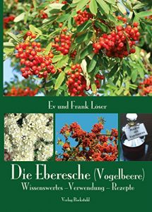 Baixar Die Eberesche (Vogelbeere): Wissenswertes -Verwendung – Rezepte (German Edition) pdf, epub, eBook