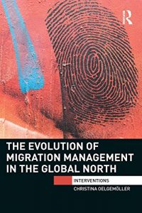 Baixar The Evolution of Migration Management in the Global North (Interventions) pdf, epub, eBook