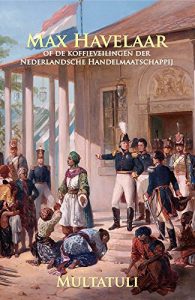 Baixar Max Havelaar: of de koffieveilingen der Nederlandsche Handelmaatschappij (Dutch Edition) pdf, epub, eBook