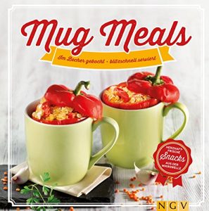 Baixar Mug Meals: Im Becher gekocht – blitzschnell serviert: Herzhaft frische Snacks aus der Mikrowelle (German Edition) pdf, epub, eBook