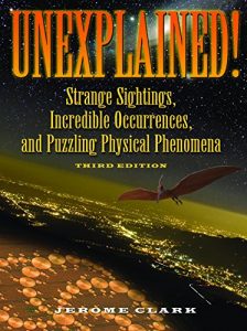 Baixar Unexplained!: Strange Sightings, Incredible Occurrences, and Puzzling Physical Phenomena pdf, epub, eBook