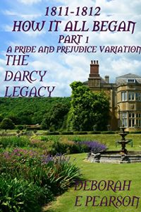 Baixar 1811-1812 How It All Began: Part 1 (The Darcy Legacy) pdf, epub, eBook