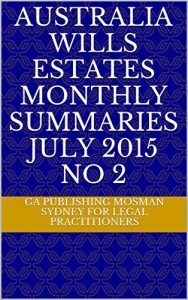 Baixar Australia Wills Estates Monthly Summaries July 2015 No 2 (English Edition) pdf, epub, eBook