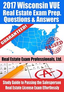 Baixar 2017 Wisconsin VUE Real Estate Exam Prep Questions and Answers: Study Guide to Passing the Salesperson Real Estate License Exam Effortlessly (English Edition) pdf, epub, eBook