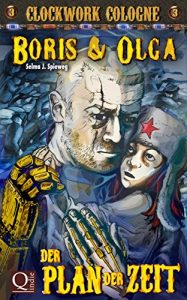 Baixar Der Plan der Zeit: Boris und Olga 3: Clockwork Cologne (German Edition) pdf, epub, eBook