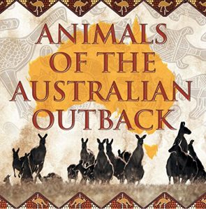 Baixar Animals of the Australian Outback: Animal Encyclopedia for Kids – Wildlife (Children’s Animal Books) pdf, epub, eBook