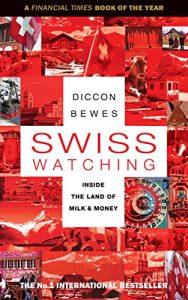 Baixar Swiss Watching: Inside the Land of Milk and Money (English Edition) pdf, epub, eBook