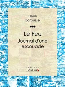 Baixar Le Feu: Journal d’une escouade (French Edition) pdf, epub, eBook