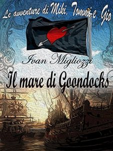 Baixar Il mare di Goondocks (Le avventure di Miki, Tommi e Gio Vol. 2) (Italian Edition) pdf, epub, eBook