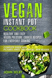 Baixar Vegan Instant Pot Cookbook – Healthy and Easy Vegan Pressure Cooker Recipes for Everyday Cooking: ( Vegan Instant Pot Cookbook for Two, Vegan Instant Pot … Pressure Cooker Cookbook) (English Edition) pdf, epub, eBook