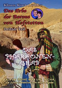 Baixar Das Pharaonengrab: Das Erbe der Barone von Hofstetten – Dritter Teil (Max und Micha, die Junior-Detektive vom Wolfgangsee 13) (German Edition) pdf, epub, eBook