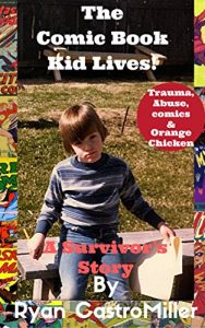 Baixar The Comic Book Kid Lives: A survivor’s story (English Edition) pdf, epub, eBook