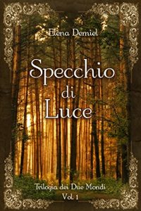 Baixar Specchio di Luce: Trilogia dei Due Mondi – Volume 1 (Italian Edition) pdf, epub, eBook