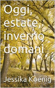 Baixar Oggi, estate, inverno domani (Italian Edition) pdf, epub, eBook