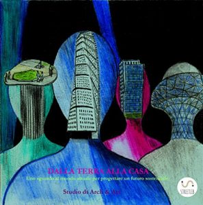 Baixar DALLA TERRA ALLA CASA Uno sguardo al mondo attuale per progettare un futuro sostenibile pdf, epub, eBook