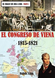 Baixar EL CONGRESO DE VIENA- 1815- 1821 (EL SIGLO XIX DIA A DIA) (Spanish Edition) pdf, epub, eBook