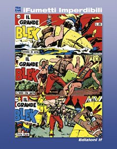 Baixar Il grande Blek n. 5 (iFumetti Imperdibili): Collana Freccia, Nuova Serie, Serie I nn. 13/15, 26 dicembre 1954/9 gennaio 1955 pdf, epub, eBook