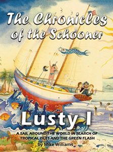 Baixar The Chronicles of the Schooner Lusty I: A Sail Around the World in Search of Tropical Isles and the Green Flash (English Edition) pdf, epub, eBook