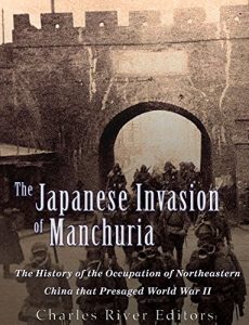 Baixar The Japanese Invasion of Manchuria: The History of the Occupation of Northeastern China that Presaged World War II (English Edition) pdf, epub, eBook